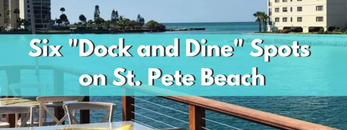 Six Dock and Dine Spots on St. Pete Beach